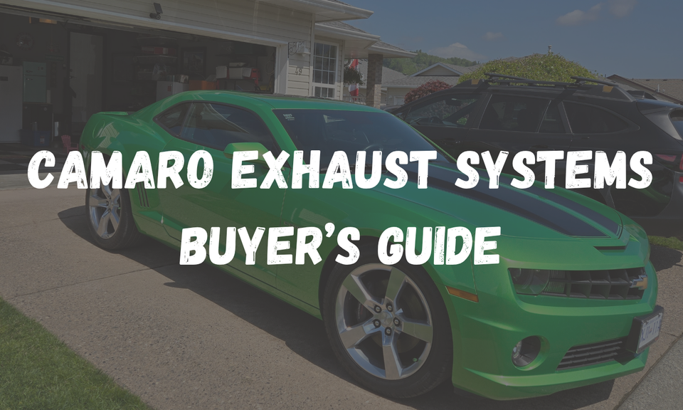 Camaro Exhaust Systems: The Complete Buyer's Guide