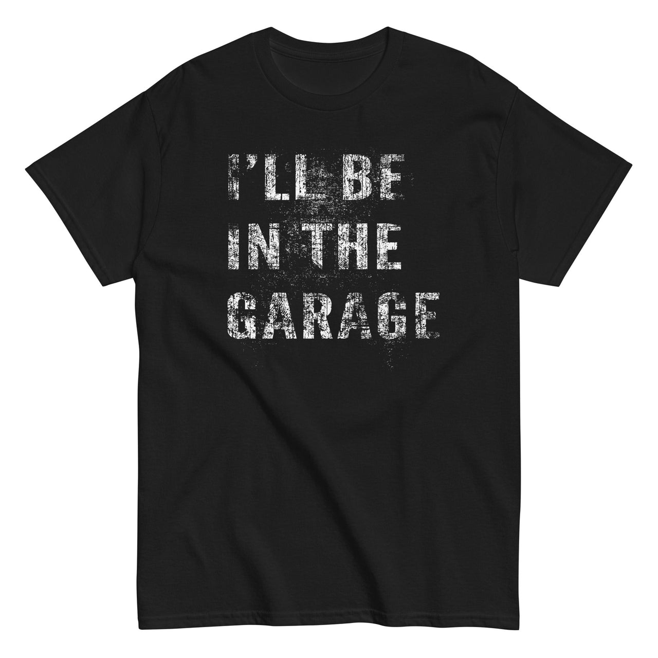 I'll Be In The Garage, Mechanic Shirt Camaro Enthusiast T-Shirt