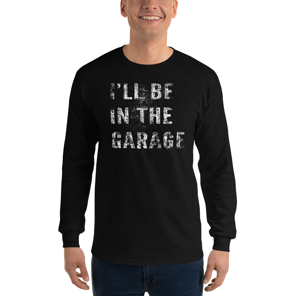 I'll Be In The Garage, Mechanic Shirt Camaro Enthusiast Long Sleeve Shirt