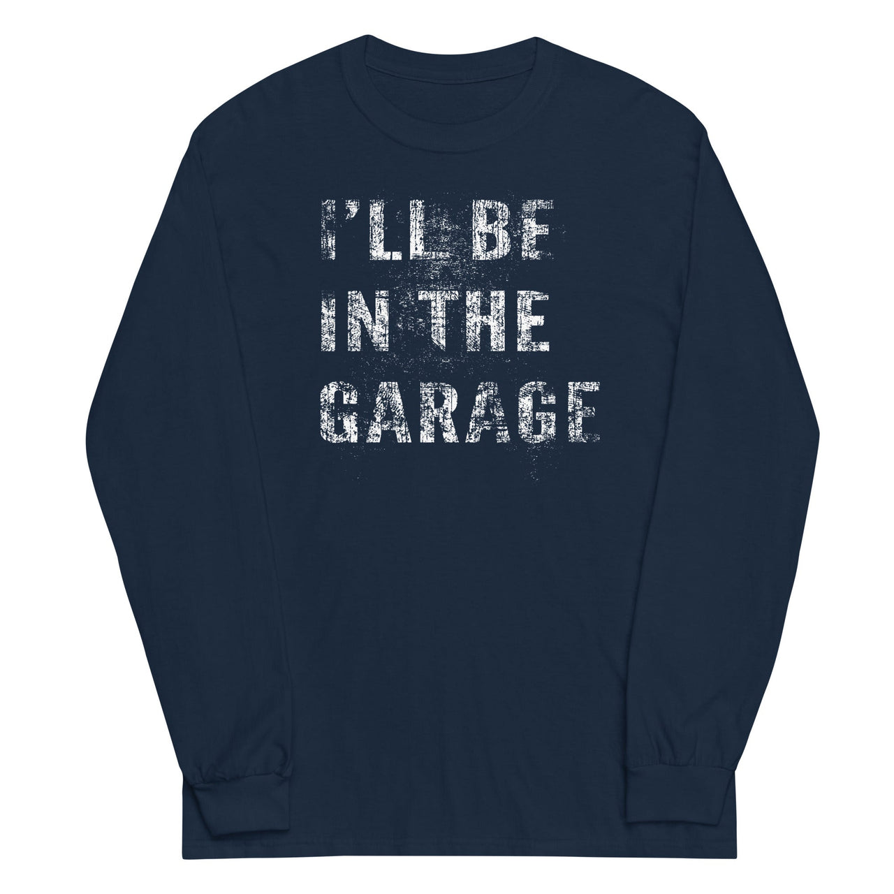 I'll Be In The Garage, Mechanic Shirt Camaro Enthusiast Long Sleeve Shirt