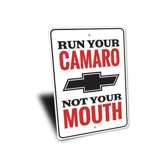 Run Your Camaro Not Your Mouth Sign