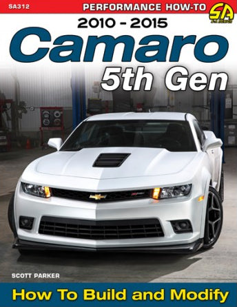 2010-2015 Chevrolet Camaro Camaro 5th Gen 2010-2015: How to Build and Modify - CA