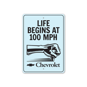 Life Begins At 100 MPH Chevrolet Sign - Aluminum Sign